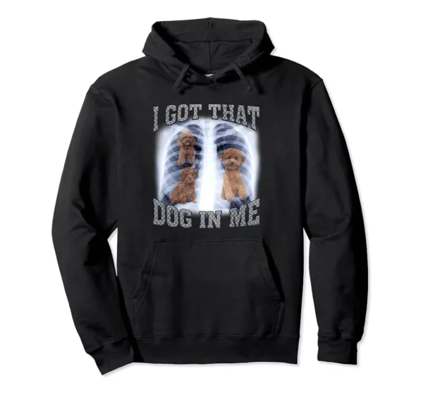I Got That Dog In Me Pullover Hoodie