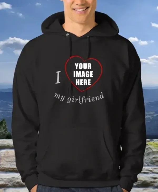 Valentine I Love My Girlfriend Custom Photo Text Black Hoodie